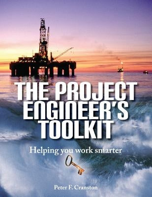 The Project Engineer's Toolkit by Cranston, Peter F.