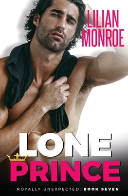 Lone Prince: An Accidental Pregnancy Romance by Monroe, Lilian