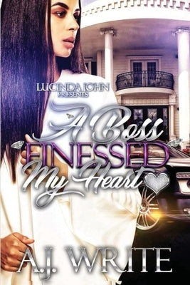 A Boss Finessed My Heart by Write, A. J.
