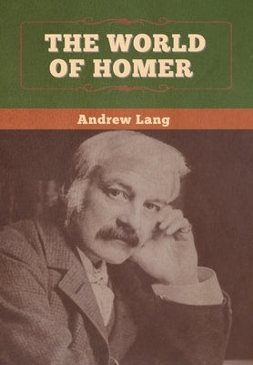 The World of Homer by Lang, Andrew