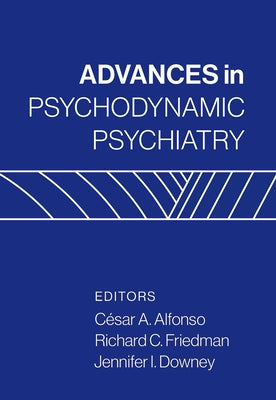 Advances in Psychodynamic Psychiatry by Alfonso, César a.