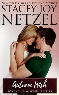 Autumn Wish: Romancing Wisconsin #4 by Netzel, Stacey Joy