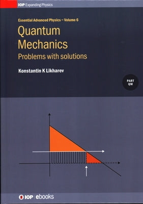 Quantum Mechanics: Problems with solutions, Volume 6: Problems with solutions by Likharev, Konstantin K.