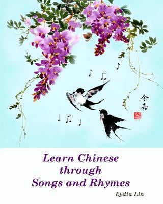 Learn Chinese through Songs and Rhymes by Lin, Lydia