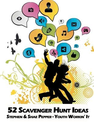 52 Scavenger Hunt Ideas by Pepper, Stephen &. Shae