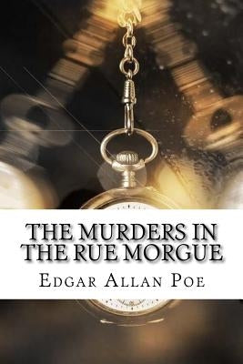 The Murders in the Rue Morgue by Poe, Edgar Allan