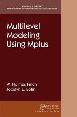 Multilevel Modeling Using Mplus by Finch, Holmes