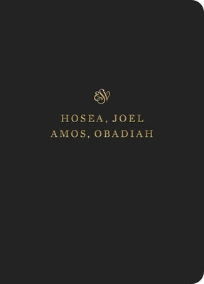ESV Scripture Journal: Hosea, Joel, Amos, and Obadiah by 