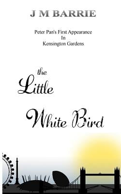 The Little White Bird by Barrie, James Matthew
