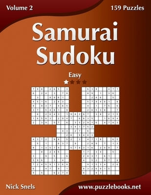 Samurai Sudoku - Easy - Volume 2 - 159 Puzzles by Snels, Nick