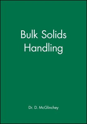 Bulk Solids Handling: Equipment Selection and Operation by McGlinchey, Don