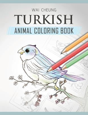 Turkish Animal Coloring Book by Cheung, Wai