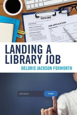 Landing a Library Job by Foxworth, Deloris Jackson