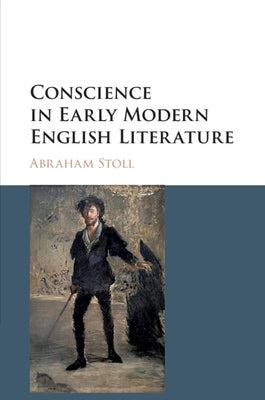Conscience in Early Modern English Literature by Stoll, Abraham