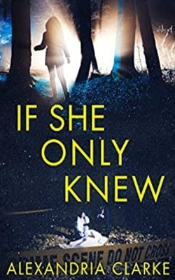 If She Only Knew by Clarke, Alexandria