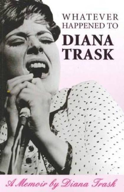 Whatever Happened To Diana Trask?: A Memoir by Trask, Diana