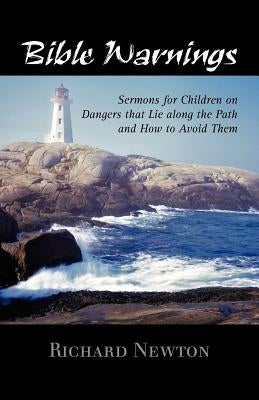 Bible Warnings: Sermons to Children by Newton, Richard