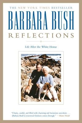 Reflections: Life After the White House by Bush, Barbara