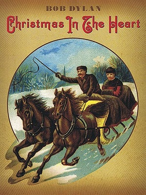 Bob Dylan: Christmas in the Heart by Bob Dylan