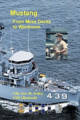 Mustang: From Mess Deck to Wardroom by Foley, Lee M.