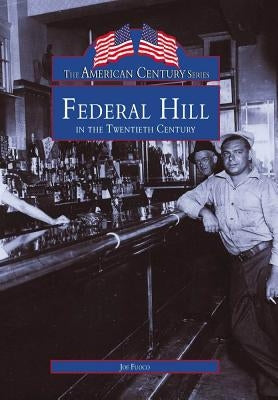 Federal Hill in the Twentieth Century by Fuoco, Joe