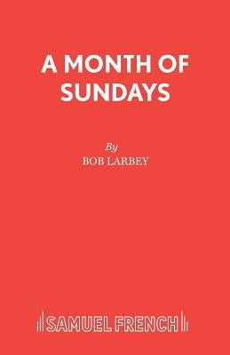 A Month of Sundays by Larbey, Bob