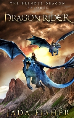 Dragon Rider: The Brindle Dragon Prequel by Fisher, Jada