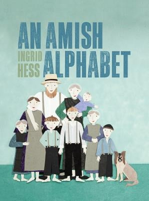 An Amish Alphabet by Hess, Ingrid