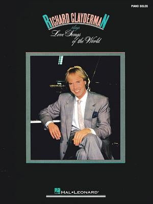 Richard Clayderman Plays Love Songs of the World by Clayderman, Richard