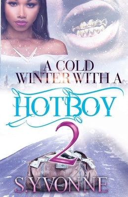 A Cold Winter With A Hot Boy 2 by Yvonne, S.