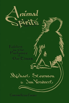 Animal Spirits: Fables in the Parlance of Our Times by Stevenson, Michael