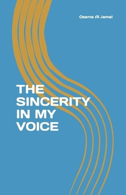 The Sincerity In My Voice by Al Jamal, Osama