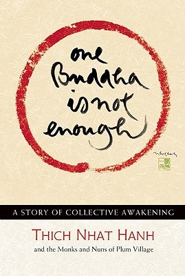 One Buddha Is Not Enough: A Story of Collective Awakening by Nhat Hanh, Thich