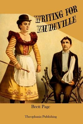 Writing for Vaudeville by Page, Brett