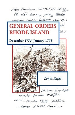 General Orders, Rhode Island: December 1776-January 1778 by Hagist, Don N.