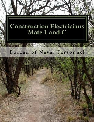 Construction Electricians Mate 1 and C: navpers by Naval Personnel, Bureau of