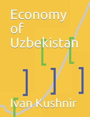 Economy of Uzbekistan by Kushnir, Ivan