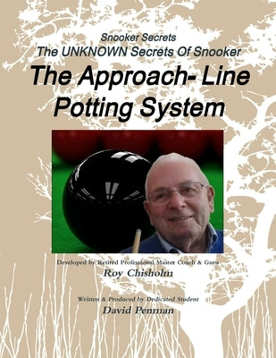 Snooker Secrets: The Approach-Line Potting System by Chisholm, Roy