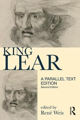 King Lear: Parallel Text Edition by Weis, Rene