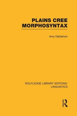 Plains Cree Morphosyntax: Volume 56 by Dahlstrom, Amy