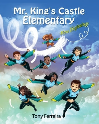 Mr. King's Castle Elementary: New Beginnings by Ferreira, Tony