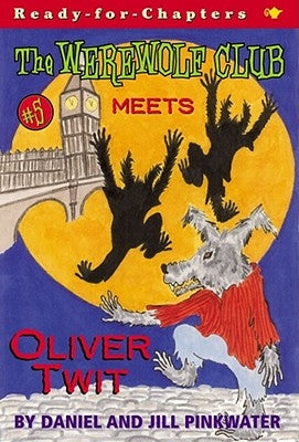 The Werewolf Club Meets Oliver Twit by Pinkwater, Daniel Manus