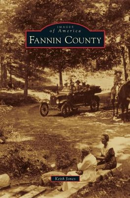 Fannin County by Jones, Keith