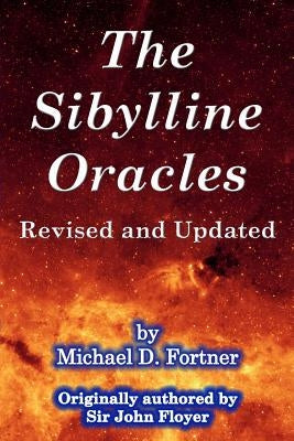 The Sibylline Oracles: Revised and Updated by Floyer Knight, John