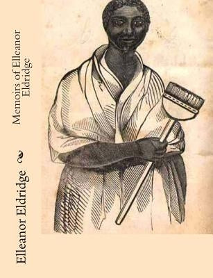 Memoirs of Elleanor Eldridge by Eldridge, Elleanor
