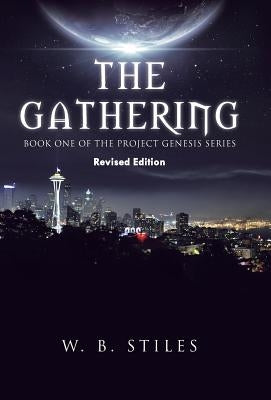 The Gathering: Book One of the Project Genesis Series by Stiles, W. B.