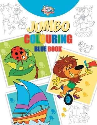 Jumbo Colouring Blue Book for 4 to 8 years old Kids Best Gift to Children for Drawing, Coloring and Painting by Verma, Priyanka
