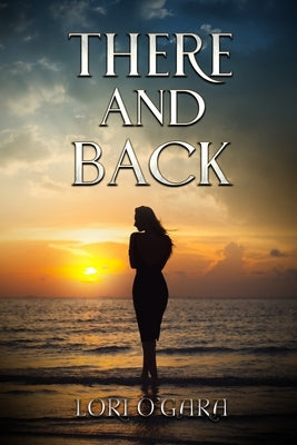 There and Back by O'Gara, Lori