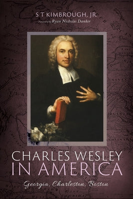 Charles Wesley in America by Kimbrough, S. T., Jr.