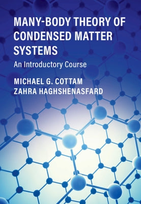 Many-Body Theory of Condensed Matter Systems: An Introductory Course by Cottam, Michael G.